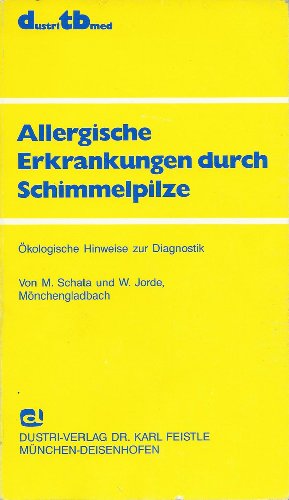 Allergische Erkrankungen durch Schimmelpilze. Ökologische Hinweise zur Diagnostik