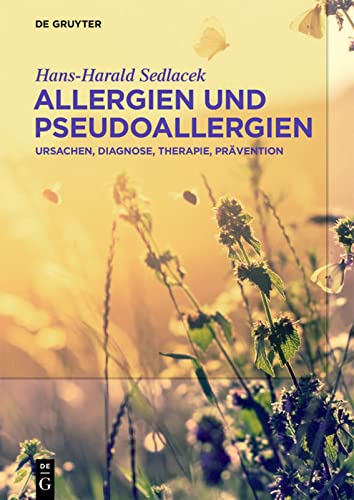 Allergien und Pseudoallergien: Ursachen, Diagnose, Therapie, Prävention